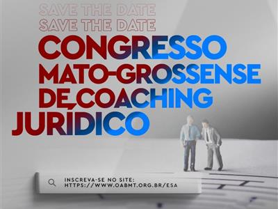 Foto da Notícia:  Estão abertas as inscrições para o 1º Congresso de Coaching Jurídico da OAB-MT